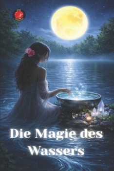 Die Magie des Wassers (German Edition)