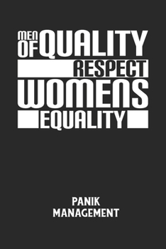 MEN OF QUALITY RESPECT WOMENS EQUALITY - Panik Management: Arbeitsbuch, um seine Angst oder Panik zu verstehen und in den Griff zu bekommen. (German Edition)