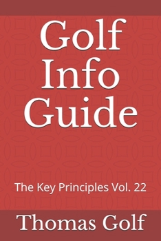 Paperback Golf Info Guide: The Key Principles Vol. 22 Book