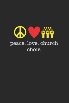 Peace Love Church Choir 120 Page Notebook Lined Journal for Church Choir Members