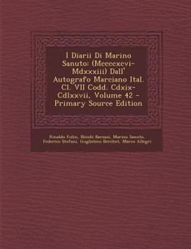 Paperback I Diarii Di Marino Sanuto: (Mccccxcvi-MDXXXIII) Dall' Autografo Marciano Ital. CL. VII Codd. CDXIX-CDLXXVII, Volume 42 [Italian] Book