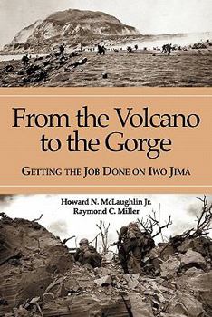 Paperback From the Volcano to the Gorge: Getting the Job Done on Iwo Jima Book