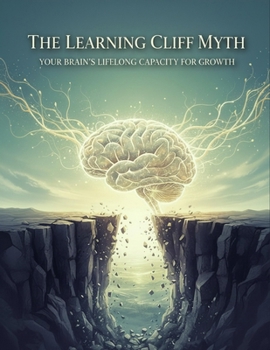 Paperback The Learning Cliff Myth: Your Brain'S Lifelong Capacity For Growth Book