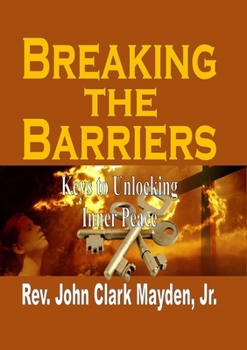 Paperback Breaking the Barriers: Keys to Unlocking Inner Peace Book