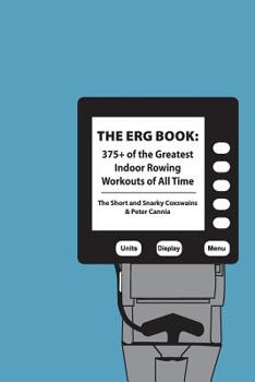 Paperback The Erg Book: 375+ of the Greatest Indoor Rowing Workouts of All Time Book