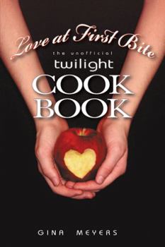 Paperback Love at First Bite: The Unofficial Twilight Cookbook Book