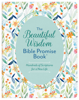 Paperback The Beautiful Wisdom Bible Promise Book: Hundreds of Scriptures for a New Life Book