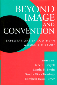 Paperback Beyond Image and Convention, 1: Explorations in Southern Women's History Book