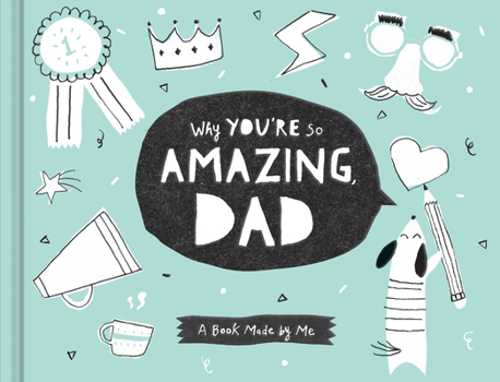 Hardcover Why You're So Amazing, Dad: A Book Made by Me Book