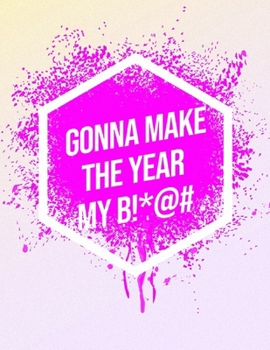 Paperback I'm Gonna Make The Year My B!*@#: Inspirational Quote Workout Log Book