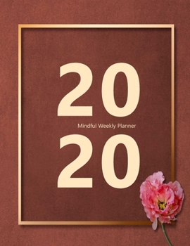 2020 Mindful Weekly Planner: Weekly Focus, Gratitude journal, Habit, Mood, Water intake trackers, AM, PM appointments Agenda, Personal and ... frame look, big numbers. Soft matte cover).