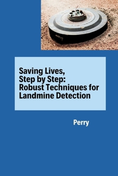 Paperback Saving Lives, Step by Step: Robust Techniques for Landmine Detection Book