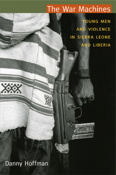 Paperback The War Machines: Young Men and Violence in Sierra Leone and Liberia Book