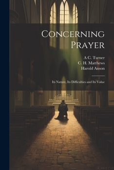 Paperback Concerning Prayer: Its Nature, Its Difficulties and Its Value Book