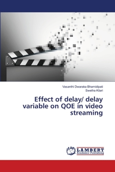 Paperback Effect of delay/ delay variable on QOE in video streaming Book