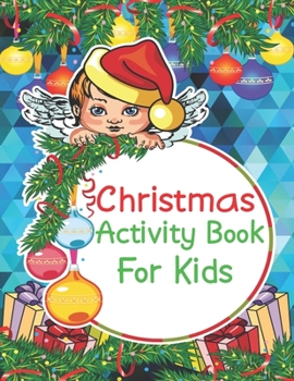 Paperback Christmas Activity Book For Kids: An Effective Holiday Coloring, Drawing, Word Search, Maze, Games, and Puzzle Art Activities Book for Boys and Girls Book