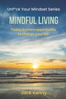 Paperback Unf*ck Your Mindset - Mindful Living: Today is a new opportunity to change your life. Book