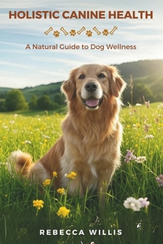 Paperback Holistic Canine Health: A Natural Guide to Dog Wellness Book