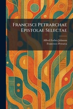 Francisci Petrarchae Epistolae Selectae