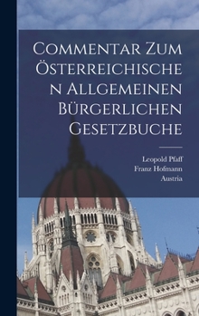 Hardcover Commentar zum österreichischen allgemeinen bürgerlichen Gesetzbuche [German] Book