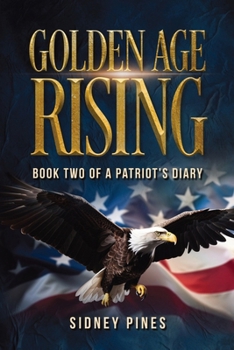 Paperback Golden Age Rising: Book Two Of A Patriots Diary Book
