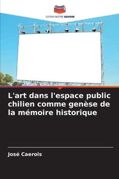 Paperback L'art dans l'espace public chilien comme genèse de la mémoire historique [French] Book