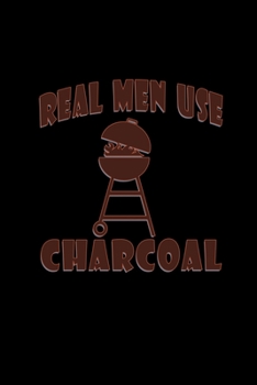 Real men use charcoal: Hangman Puzzles | Mini Game | Clever Kids | 110 Lined pages | 6 x 9 in | 15.24 x 22.86 cm | Single Player | Funny Great Gift