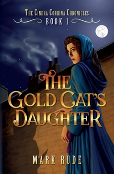 The Gold Cat's Daughter - Book #1 of the Cindra Corrina Chronicles