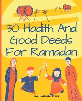 Paperback 30 Hadith and Good Deeds for Ramadan - Islam Made Easy for Kids: Islamic Books for Children Book
