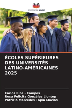 Écoles Supérieures Des Universités Latino-Américaines 2025 (French Edition)