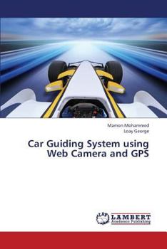 Paperback Car Guiding System Using Web Camera and GPS Book