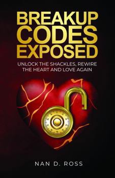 Paperback Breakup Codes Exposed: Unlock the Shackle, Rewire the Heart and Love Again Book