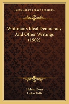 Paperback Whitman's Ideal Democracy And Other Writings (1902) Book