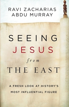 Hardcover Seeing Jesus from the East: A Fresh Look at History's Most Influential Figure Book