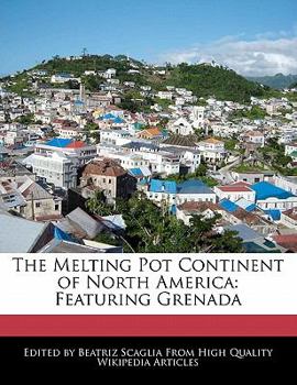 Paperback The Melting Pot Continent of North America: Featuring Grenada Book