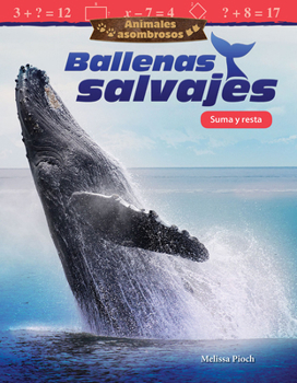 Paperback Animales Asombrosos: Ballenas Salvajes: Suma Y Resta [Spanish] Book