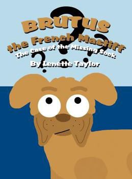 Hardcover Brutus the French Mastiff: The Case of the Missing Sock Book