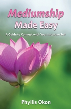 Paperback Mediumship Made Easy A Guide to Connect with Your Intuitive Self Book