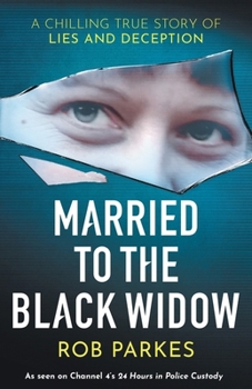 Married to the Black Widow: A Chilling True Story of Lies and Deception