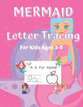 Letter Tracing For Kids: Ages 3-5 ABC Mermaids