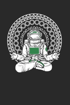 Paperback Notebook: Space Astronaut Spiritual Zen Yoga instructor Meditation Notebook 6x9 Inches 120 lined pages for notes, drawings, form Book