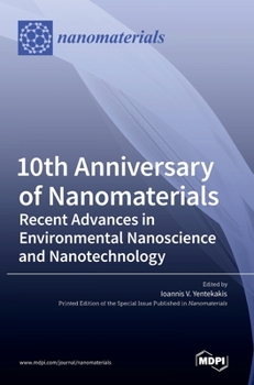 Hardcover 10th Anniversary of Nanomaterials: Recent Advances in Environmental Nanoscience and Nanotechnology Book
