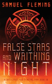False Stars and Writhing Night: A Modern Sword and Sorcery Serial - Book #10 of the A Battleaxe and a Metal Arm