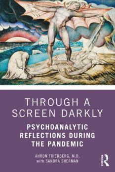 Paperback Through a Screen Darkly: Psychoanalytic Reflections During the Pandemic Book