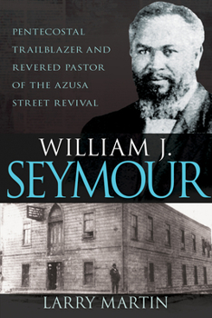 Paperback William J. Seymour: Pentecostal Trailblazer and Revered Pastor of the Azusa Street Revival Book