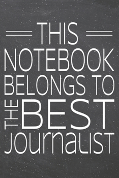 This Notebook Belongs To The Best Journalist: Journalist Dot Grid Notebook, Planner or Journal | 110 Dotted Pages | Office Equipment, Supplies | Funny Journalist Gift Idea for Christmas or Birthday