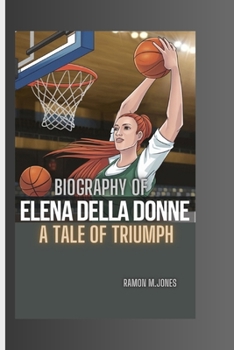 BIOGRAPHY OF ELENA DELLA DONNE: A TALE OF TRIUMPH