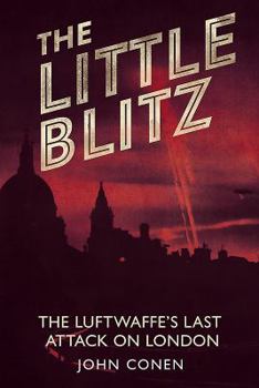Paperback The Little Blitz: The Luftwaffe's Last Attack on London Book