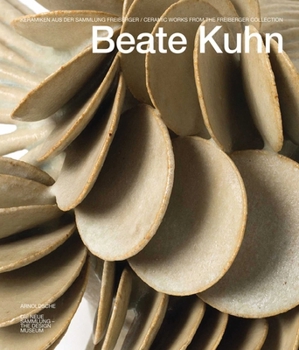 Hardcover Beate Kuhn: Ceramic Works from the Freiberger Collection Book