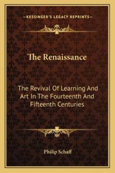 Paperback The Renaissance: The Revival Of Learning And Art In The Fourteenth And Fifteenth Centuries Book